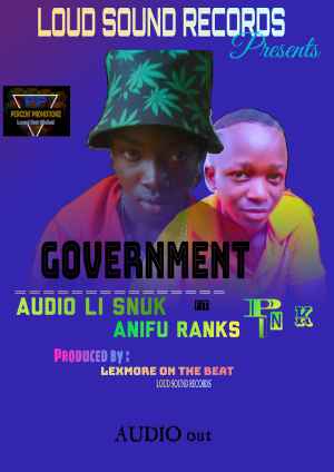 Government by Alien Skin Ft Audio Li Snuk,tom See And Anifu Ranks