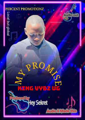My Promise by King Vibez Ug
