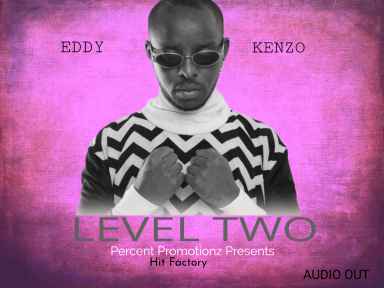 Level 2 by Eddy Kenzo-percent Promotionz 2024
