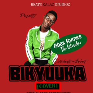 Bikyuuka (Eddy Kenzo Cover) by Abex Rymes
