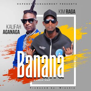 Banana by Kim Raga ft Khalifah AgaNaga