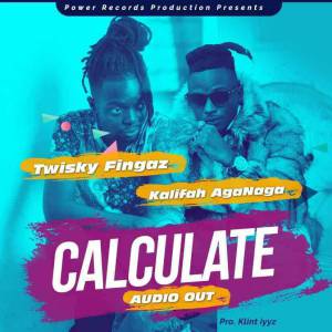 Calculate (Remix) by Twisky Fingaz Ft. Khalifah AgaNaga