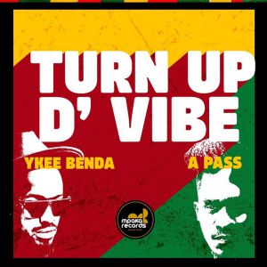 Turn Up The Vibe by Ykee Benda and A Pass