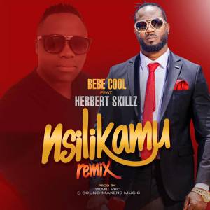 Nsilikamu (Remix) by Bebe Cool ft Herbert Skills