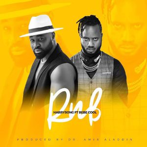 RNB by Bebe Cool Ft. Harrysong