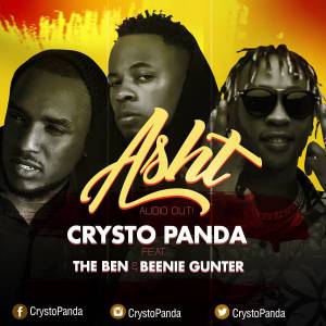 Asht by Crysto Panda ft Beenie Gunter and The Ben