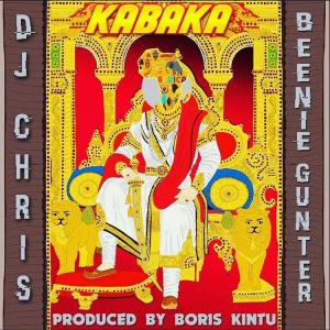 Kabaka by DJ Chris Ft. Beenie Gunter