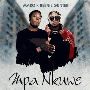 Mpa Nkuwe by Beenie Gunter Ft. Maro