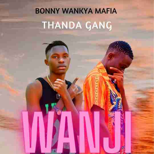 Wanji [dance For Me] - Bonny Wankya Mafia & Thanda Gang by Bonny Wankya Mafia & Thanda Gang