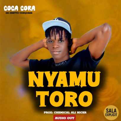 Nyamutoro by Coca Cora De Ghetto Conquerer