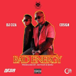 Bad Energy by Dj Ciza X Cosign