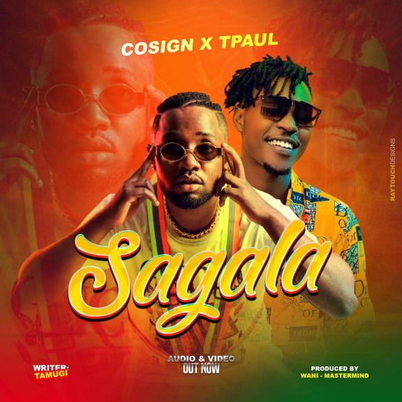 Sagala by Cosign Ft. T Paul