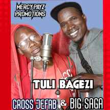Tuli Bagezi by Cross Jefab Ft Big Saga Borntown
