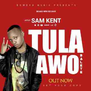 Tula Awo (baleete) by Sam Kent X Da Mavito Music