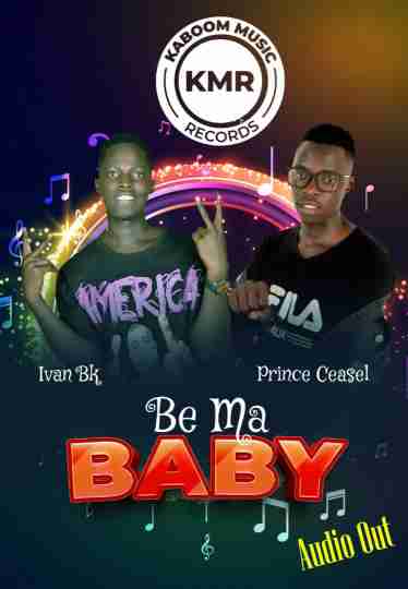 Be Ma Baby by Ivan Bk Ft Prince Ceasel & Da Mavito Music