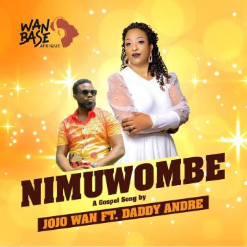 Nimuwombe by Jojo Wan Ft. Daddy Andre