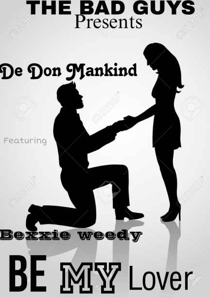 Be My Lover by De Don Mankind Ft Bexxie Weedy