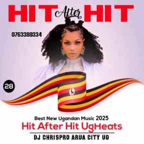 Hit After Hit Ug 2025 Mixtapes By Dj Chrispro Arua City Ug The International Boy From Arua
