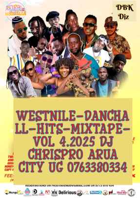Westnile-danchall-hits-mixtape- Vol 4.2025 Dj Chrispro Arua City