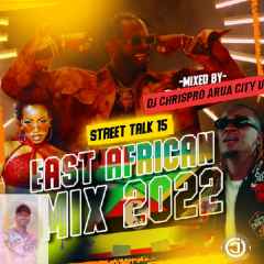 Street Talk 15 East African Mix 2022 by Dj Chrispro Arua City Ug 0763380334