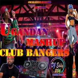 Ugandan Club Mashup Mix Vol 1 by Deejay Eddy256