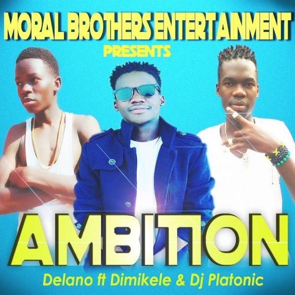 Ambition by Delano Ft.Dimikele and DJ Platonic