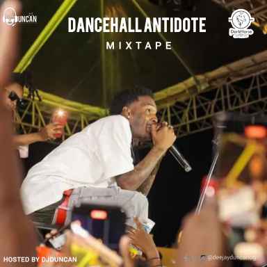 Dancehall Antidote Mixtape by Dj Duncan Ft Skeng Don, 10tik, Vybzkarte, Intense, Popcaan, Ding Dong, Alkaline
