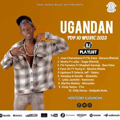 Ugandan Top 10 Music 2023 Mixtape by Dj Duncan Ft Cindy,eddykenzo,chameleons,sheebah,fikfameica,mudra,kataleya&kandle,lydiajazmine,fikgaza