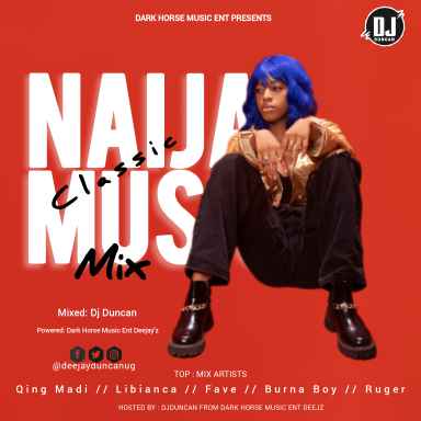 Naija Classic Music Mixtape by Dj Duncan Ft Qing Madi Fave Burna Boy Libianca Ruger