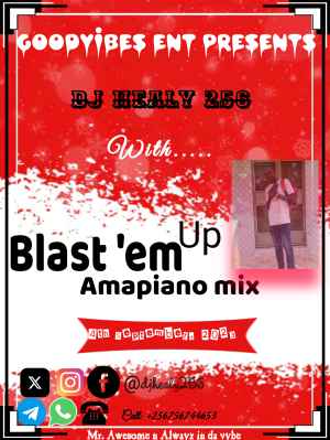 Blast 'em Up Amapiano Mix by Dj Healy 256