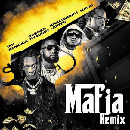 Mafia (remix) by Fik Fameica, Cassper Nyovest, Khaligraph Jones, Navio