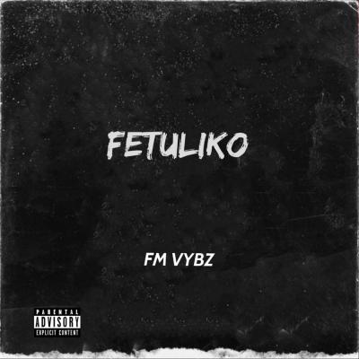 Fetuliko by Fm Vybz