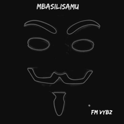 Mbasilisamu by Fm Vybz