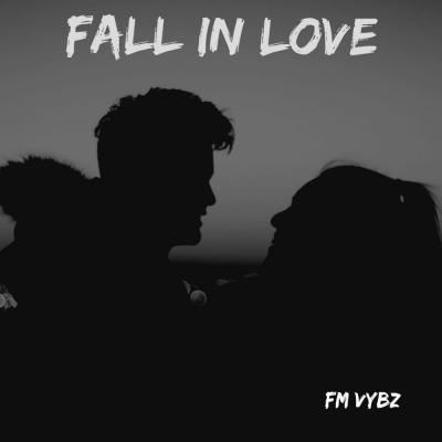 Fall In Love by Fm Vybz