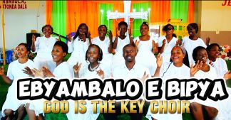 Ebyambalo E Bipya by God Is The Key Choir