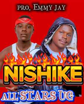 Nishike by George Lyto Ug X  Eddy Crudu X Robert K X Tonny Anks X Alex Acidic