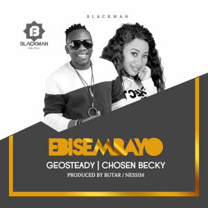 Ebisembayo by Geosteady ft. Chosen Becky