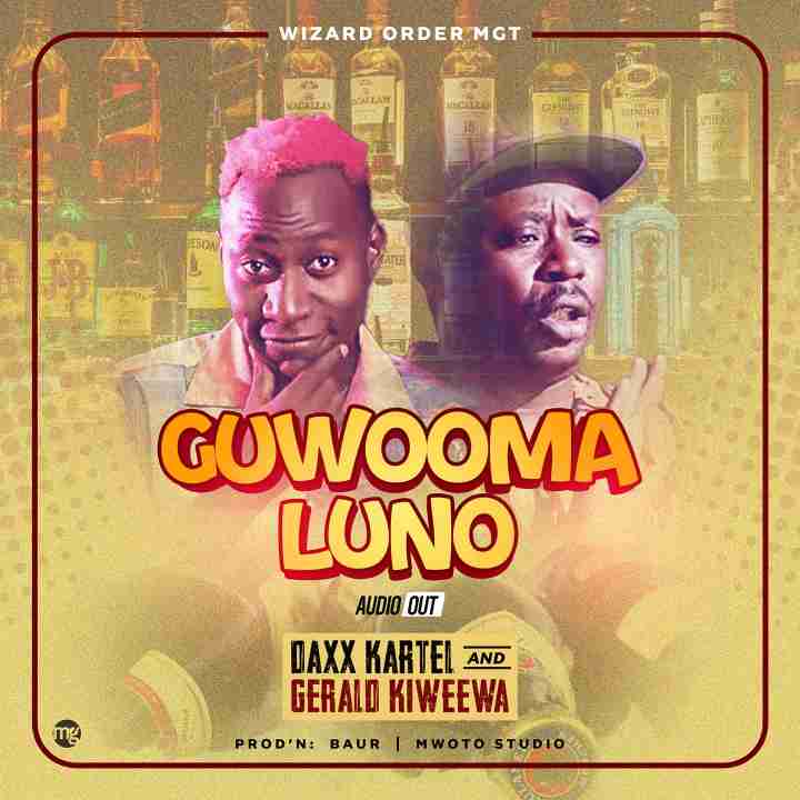 Guwooma Luno by Daxx Kartel And Gerald Kiweewa