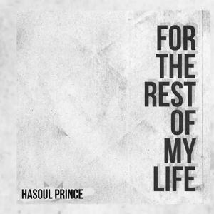 For The Rest Of My Life by Hasoul Prince