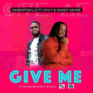 Give Me by HerbertSkillz (feat. Daddy Andre and Spicy)