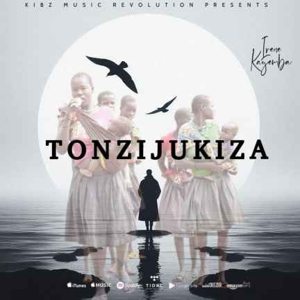 Tonzijukira by Irene Kayemba