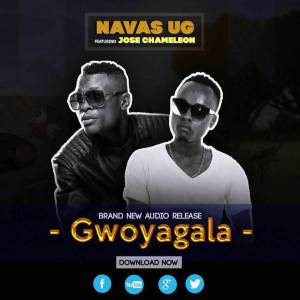 Gwoyagala by Navas UG Ft. Jose Chameleone