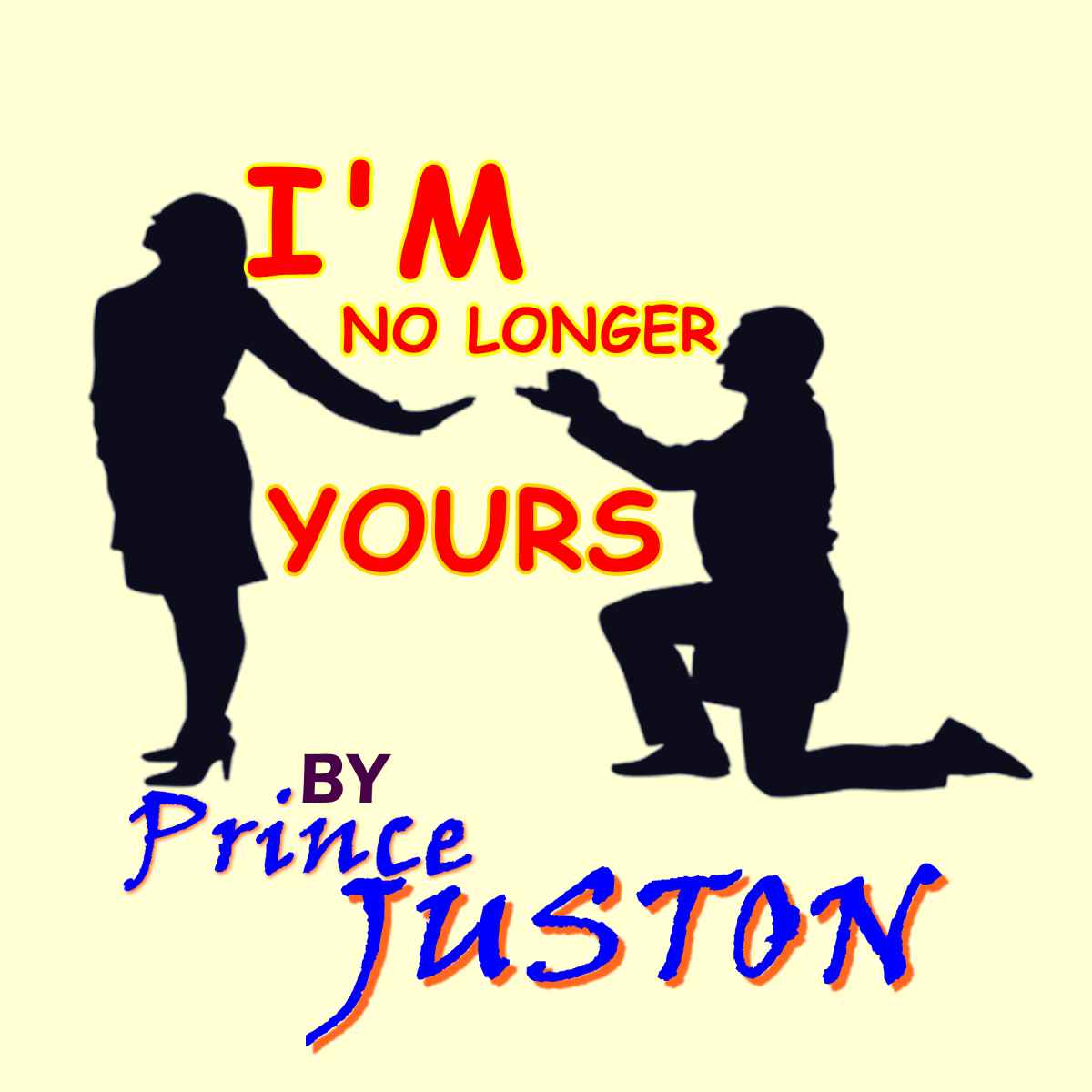 I'm No Longer Yours by Prince Juston