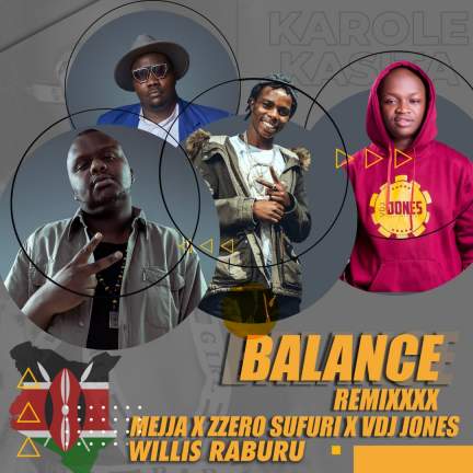 Balance (Kenyan Remix) by Karole Kasita Ft. Mejja,Zzero Sufuri, VDJ Jones and Raburu Willis