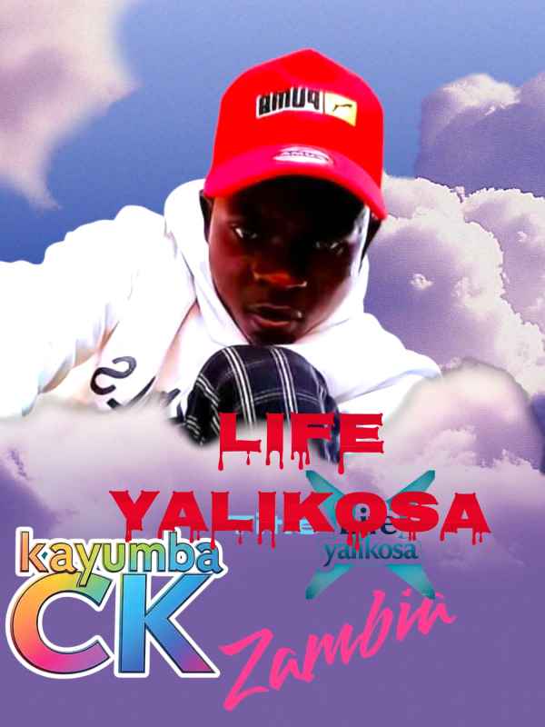 Life Yalikosa by Kayumba Ck Zambia