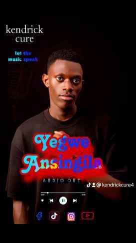 Yegwe Ansingila by Kendrick Cure