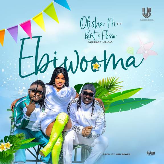Ebiwooma by Olisha M Ft. Kent and Flosso