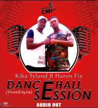 Dancehall Session by Kika Tyland And Haron Fix