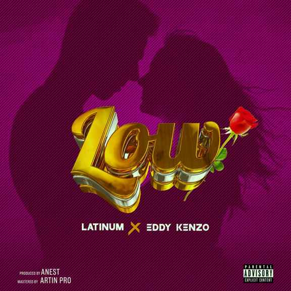 Low by Latinum And Eddy Kenzo