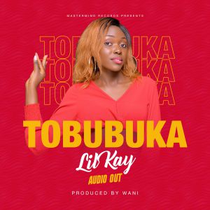 Tobubuuka by Lil Kay